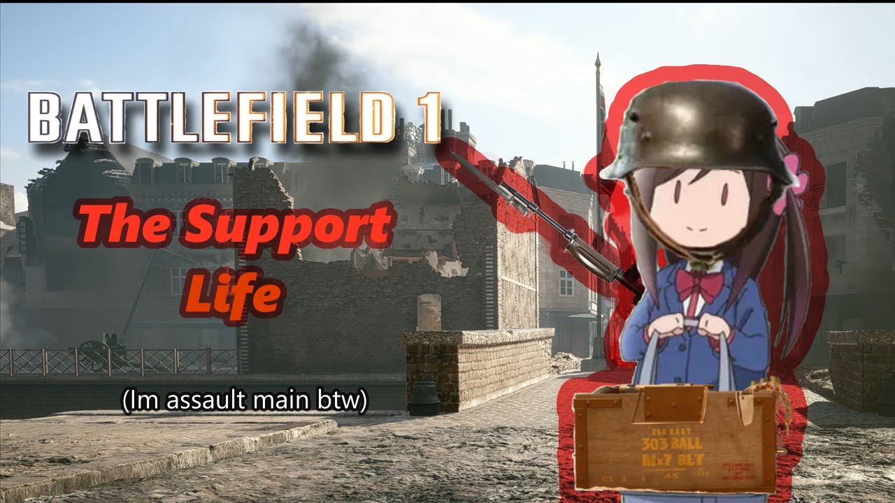A noob support making his way in Battlefield 1