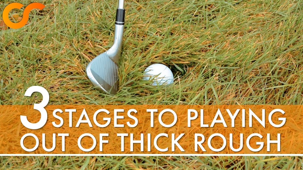 3 STEPS TO PLAYING OUT OF THICK ROUGH