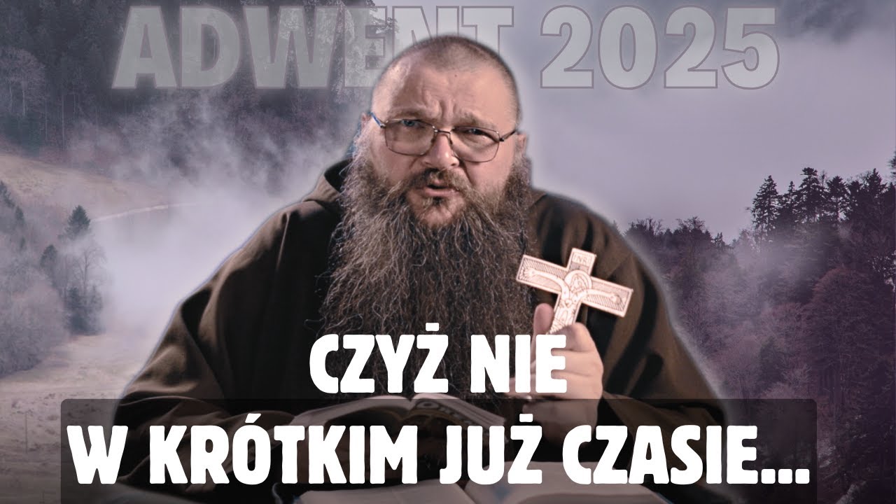 05.12.2025 Czyż nie w krótkim już czasie...