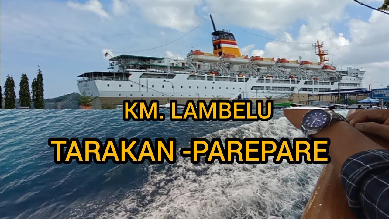 kapal (km lambelu) Tarakan parepare tiga hari tiga malam