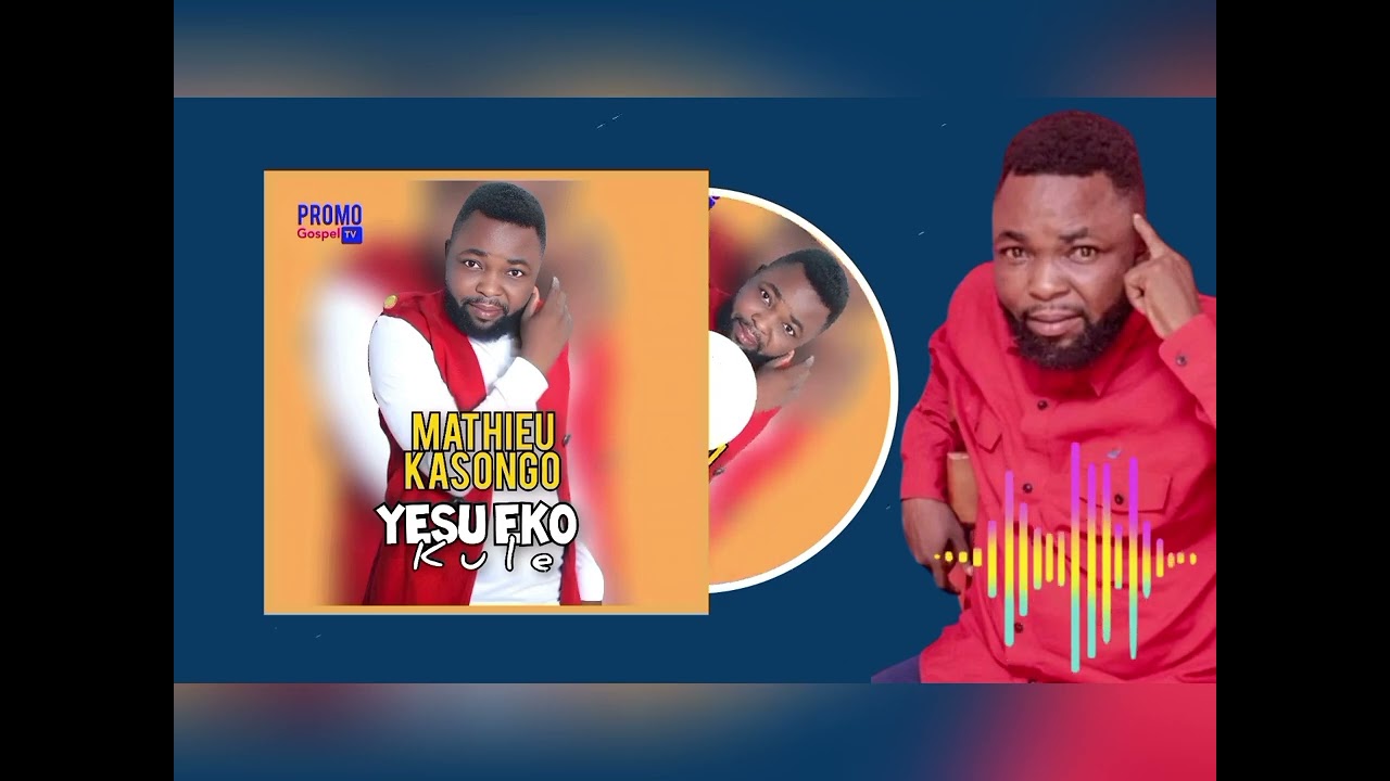 Mathieu Kasongo Courage | YESU EKO KULE