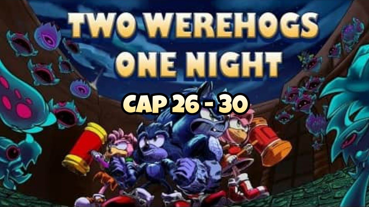 Two Werehogs One night ( Cap 26 - 30 )