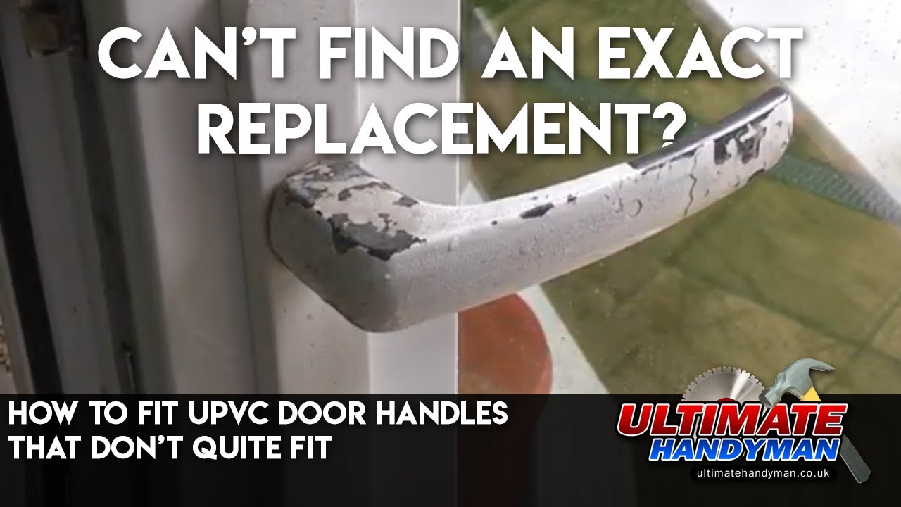 How to fit UPVC door handles that don’t quite fit