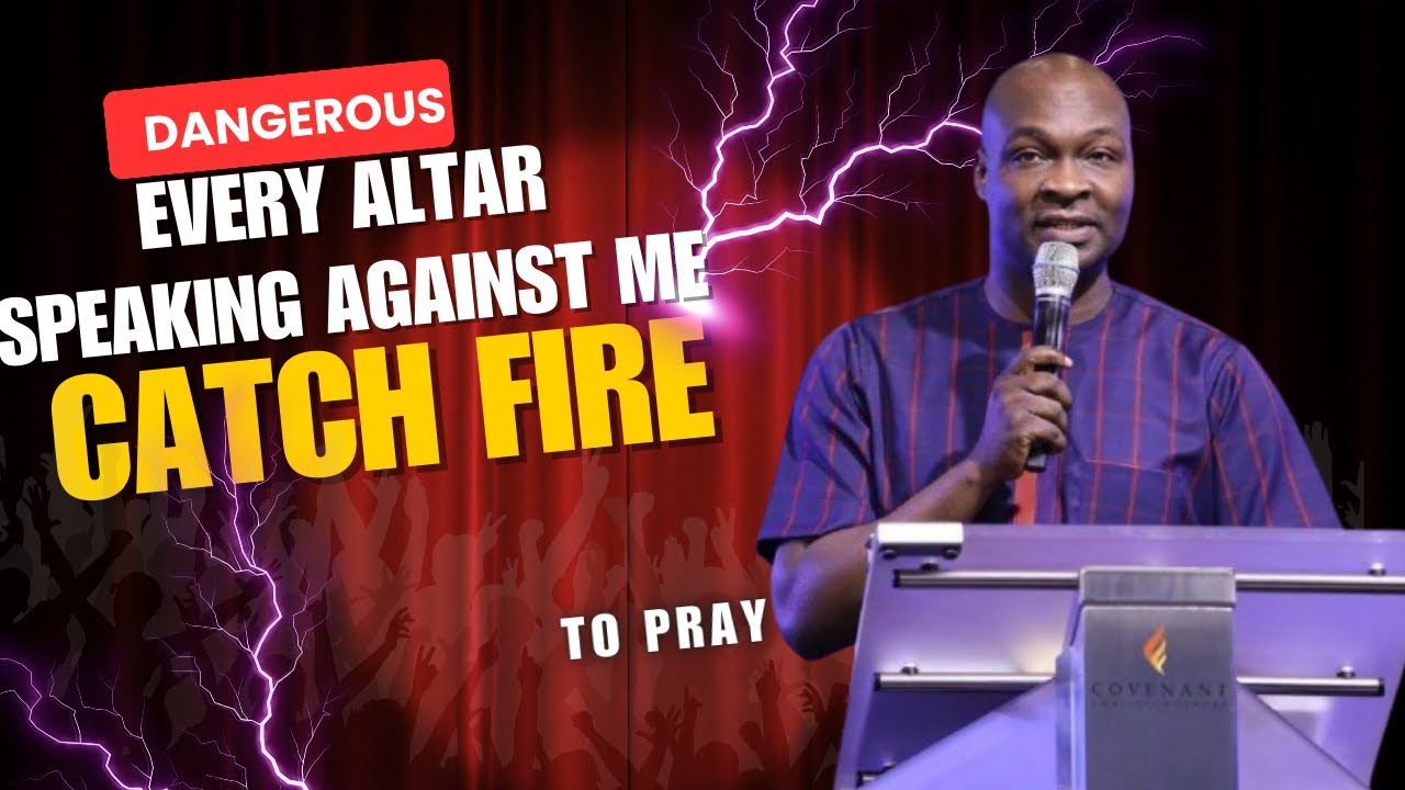 EVERY ALTAR SPEAKING AGAINST ME — CATCH FIRE | APOSTLE JOSHUA SELMAN