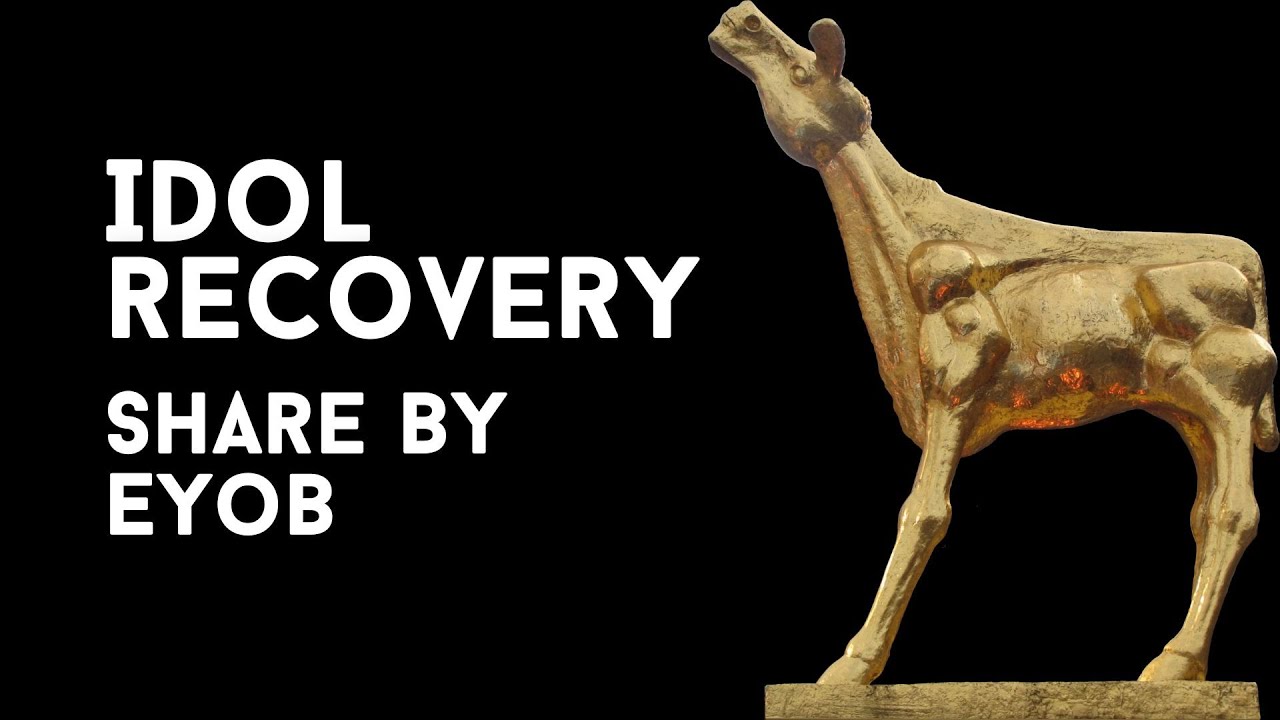 Idol Recovery - Share by Eyob