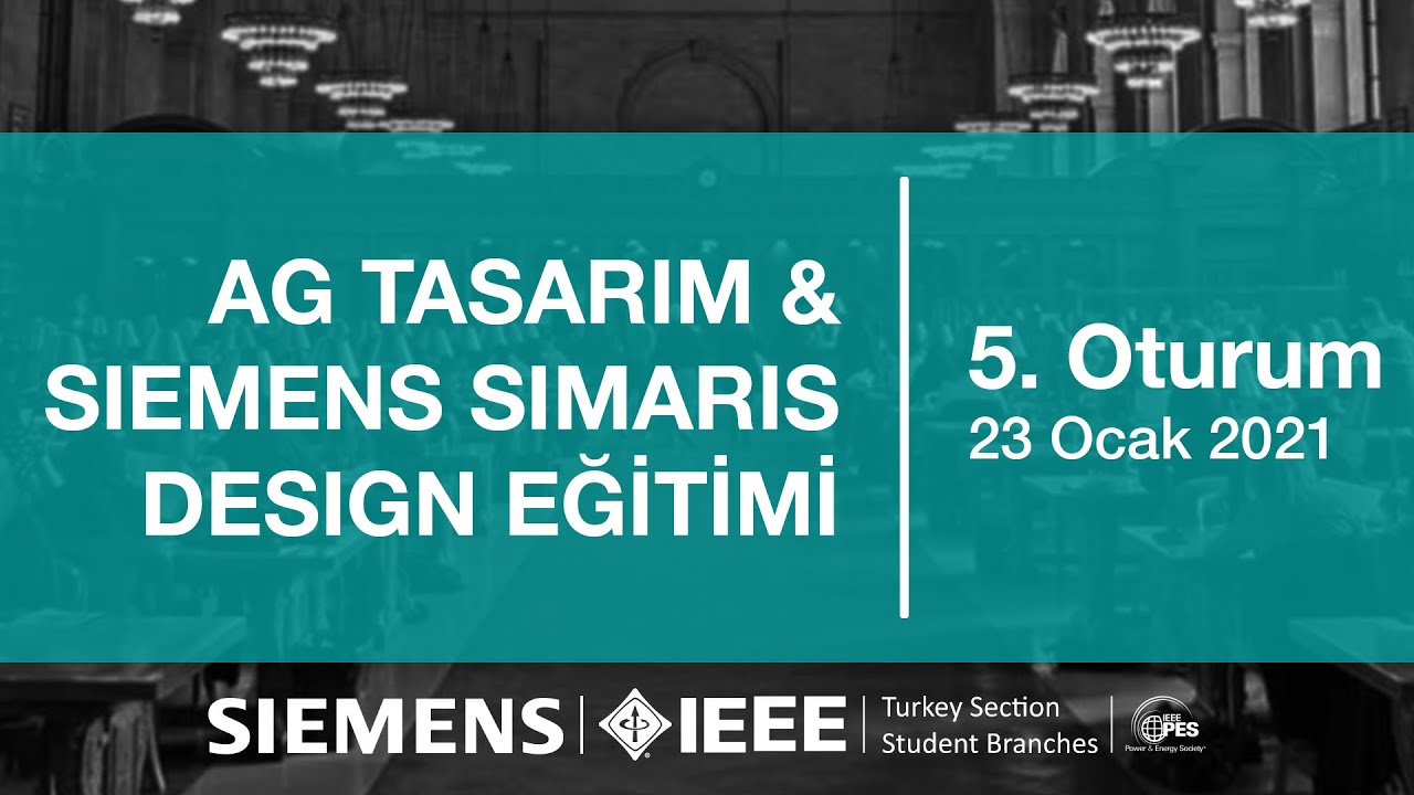 IEEE TRSB PES | Siemens | AG Tasarım ve Simaris Design | 5. Oturum
