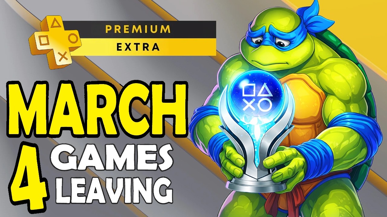 PS Plus Extra & Premium Games March 2026 - 4 Games Are Leaving + Platinum Difficulty & Time