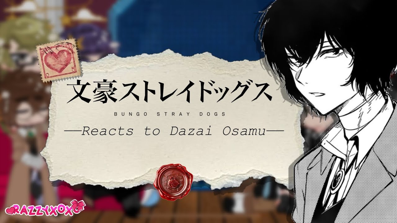 BSD Reacts to Dazai Osamu 1/3 (x2) discontinued atm!!!