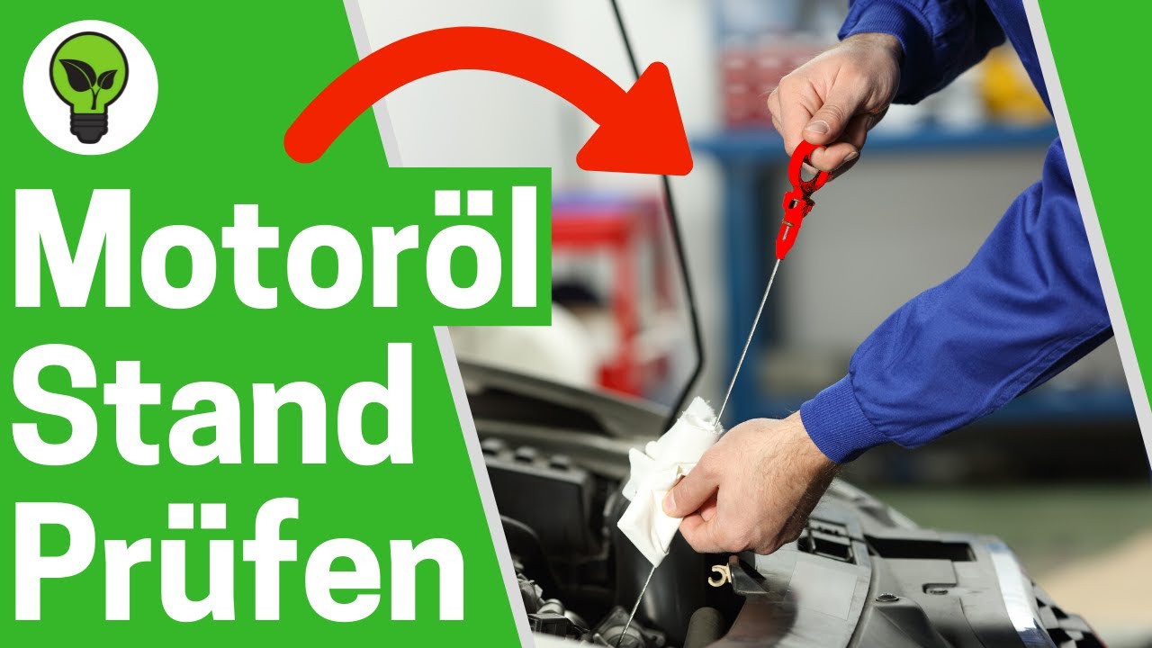 &Ouml;lstand Kontrollieren ✅ ULTIMATIVE ANLEITUNG: Wie Auto Motor&ouml;lstand Messen & Wann &Ouml;lmessstab Pr&uuml;fen?