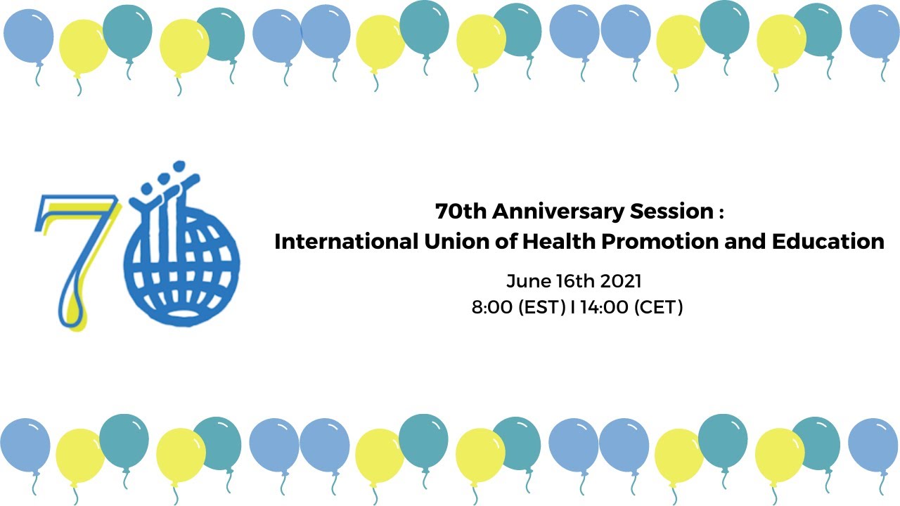 IUHPE 70 - ANNIVERSARY SESSION