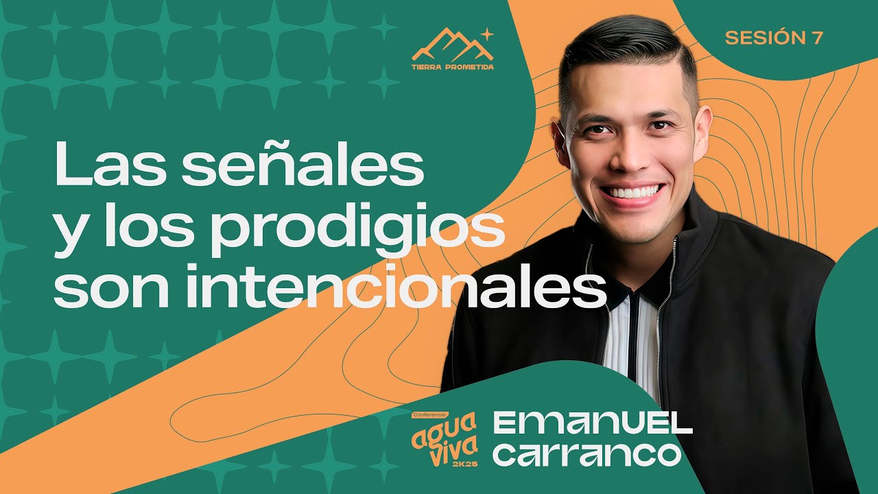 Día 2 | Ps. Emanuel Carranco – Las señales y los prodigios  | Conferencia Agua Viva 2025