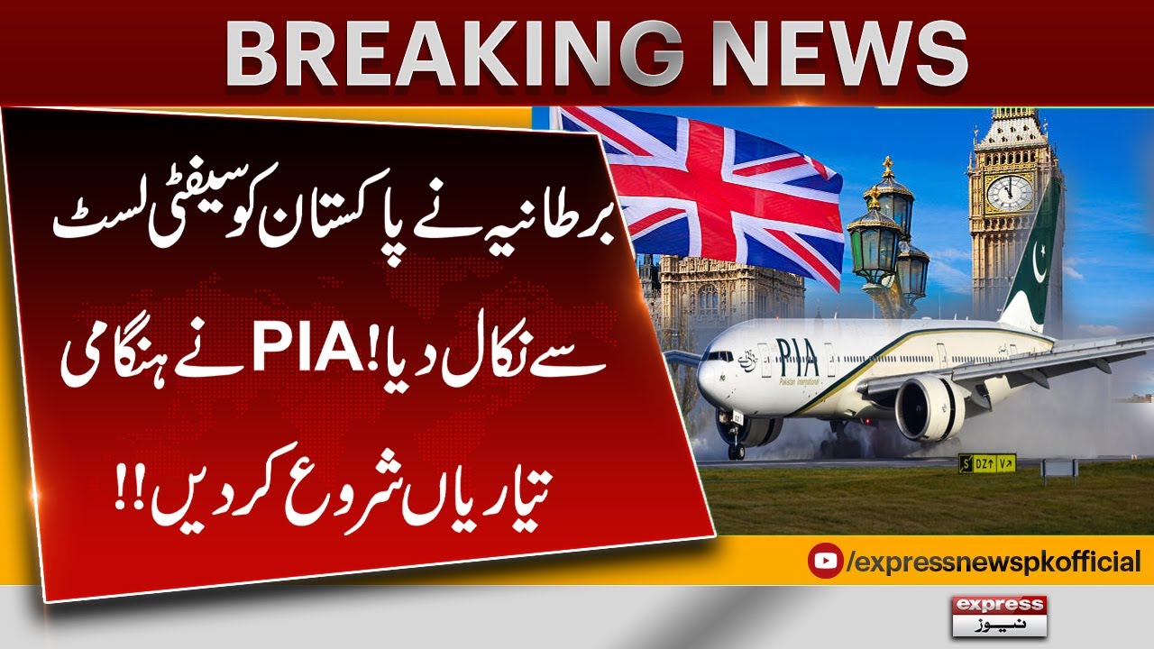UK removes Pakistan from air safety list | Breaking News |   PIA resume flight operations