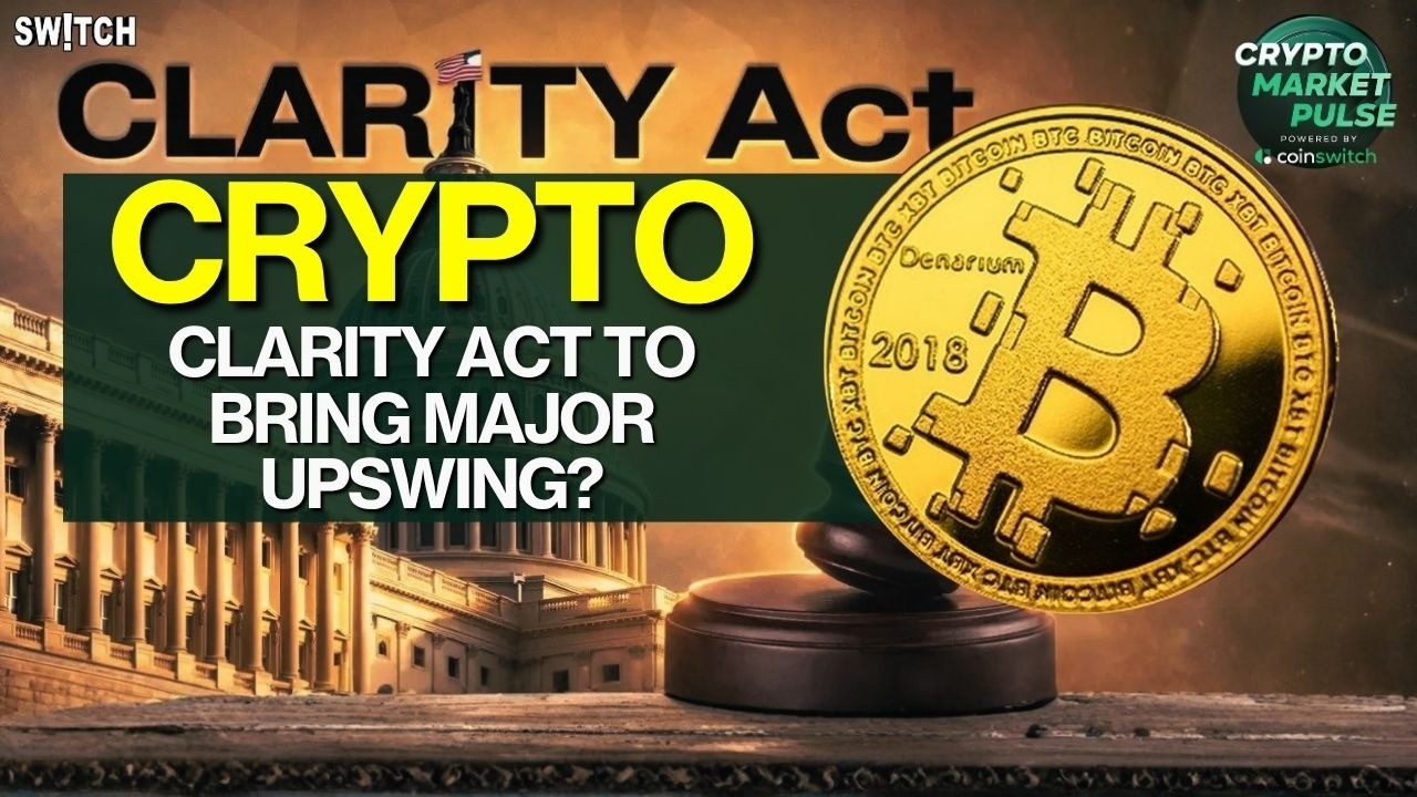 Crypto Market Pulse: Clarity Act To Bring Major Upswing?। Top News of The Day। Powered by CoinSwitch