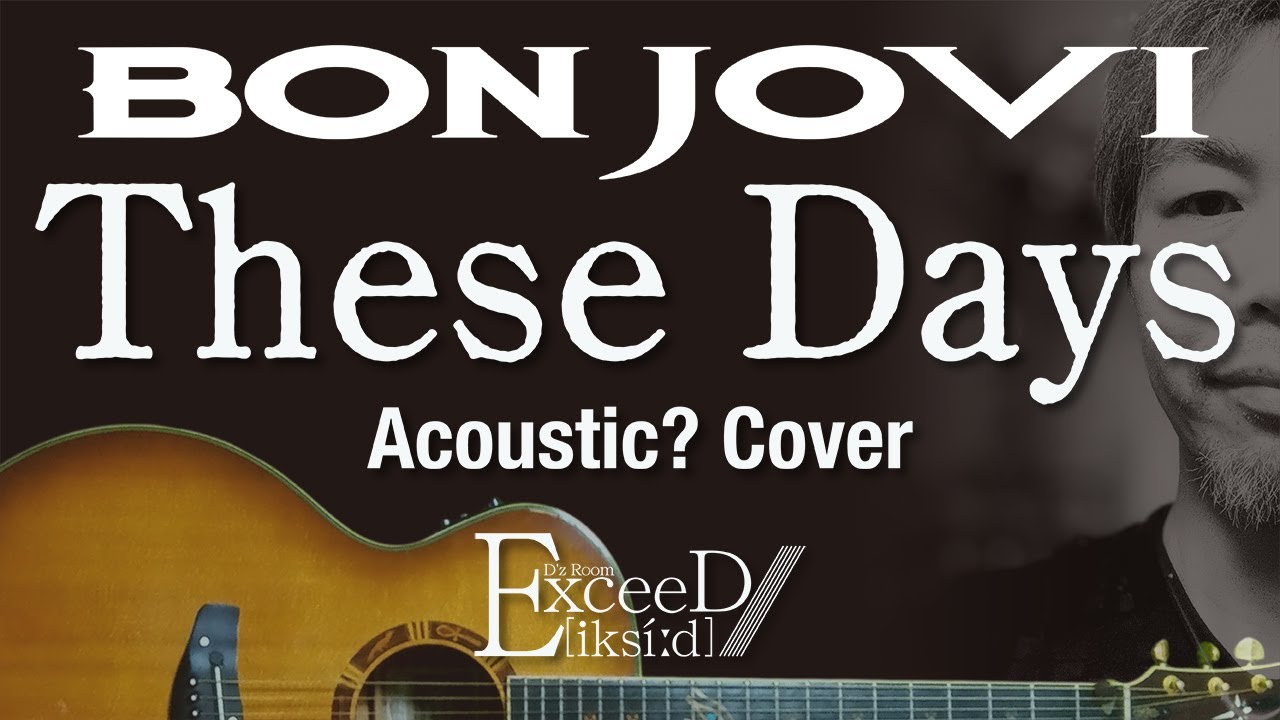 These Days / Bon Jovi - acoustic cover (full ver.)