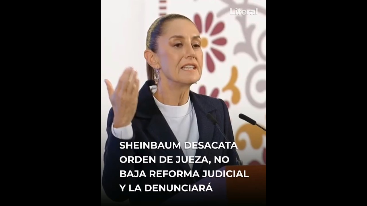 Contra el Estado de Derecho, Claudia Sheinbaum desacata orden de jueza