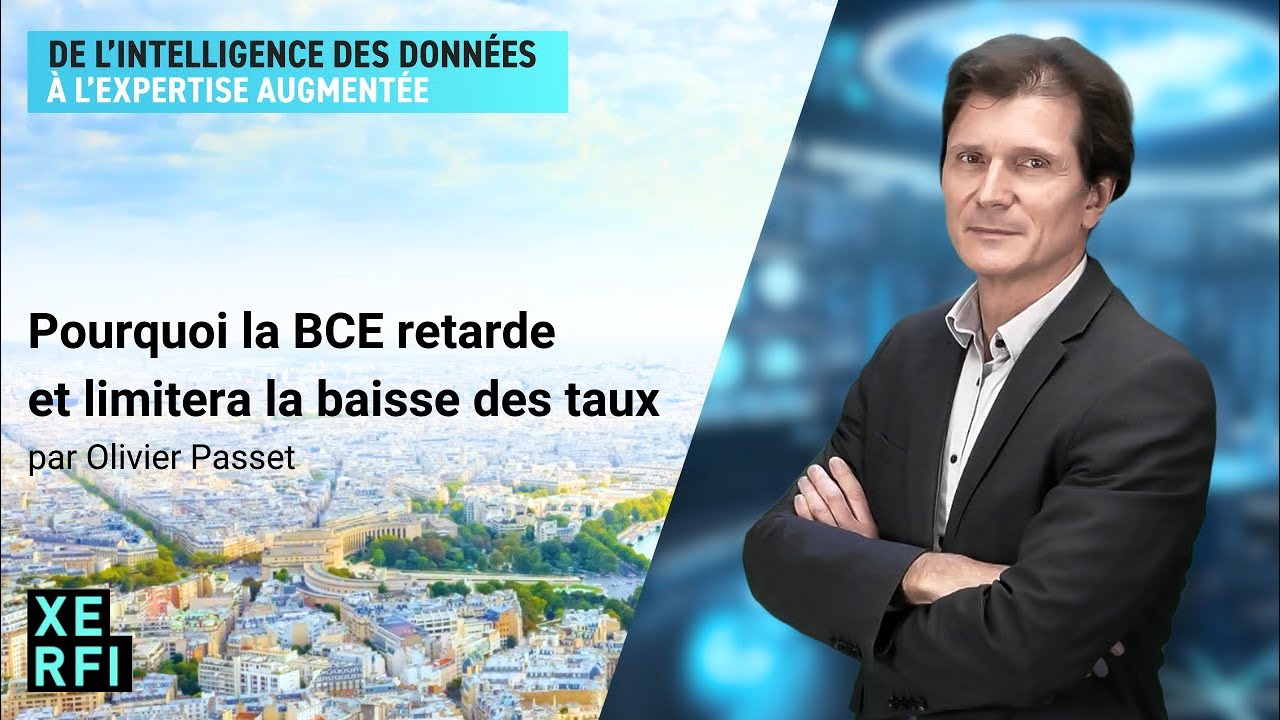 Pourquoi la BCE retarde et limitera la baisse des taux [Olivier Passet]
