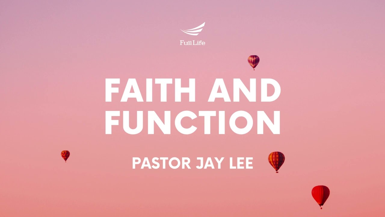 Faith and Function - Pastor Jay Lee