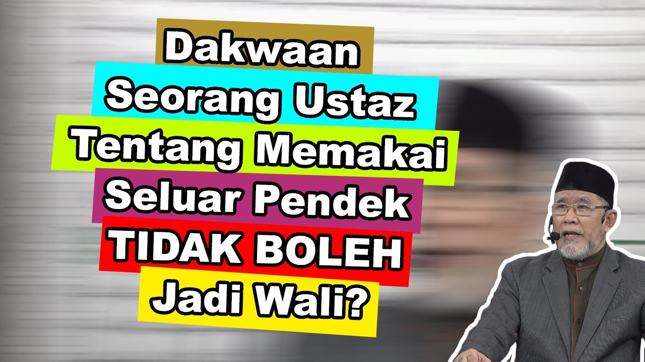 Dakwaan seorang ustaz tentang memakai seluar pendek tidak boleh jadi wali? | Dato' Dr. Danial