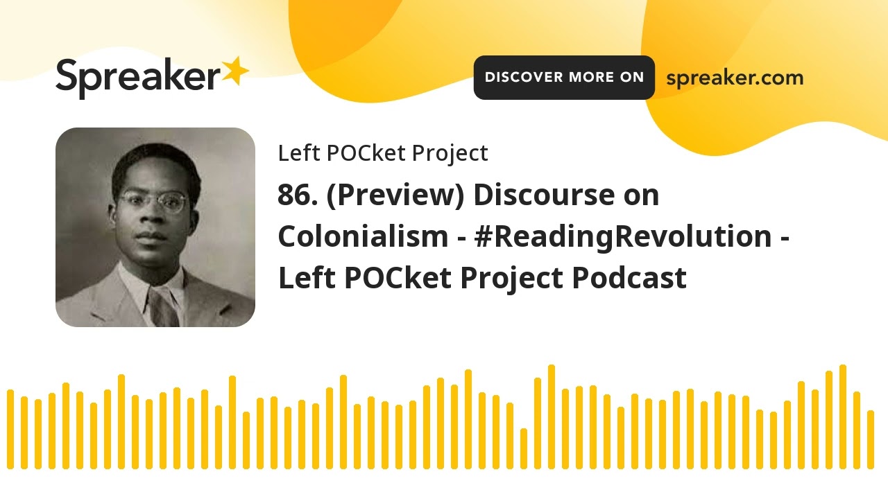 86. (Preview) Discourse on Colonialism - #ReadingRevolution - Left POCket Project Podcast