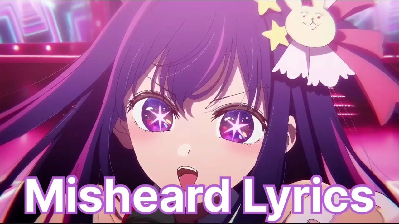 Misheard Lyrics: Oshi No Ko Opening 1 || Idol - YOASOBI