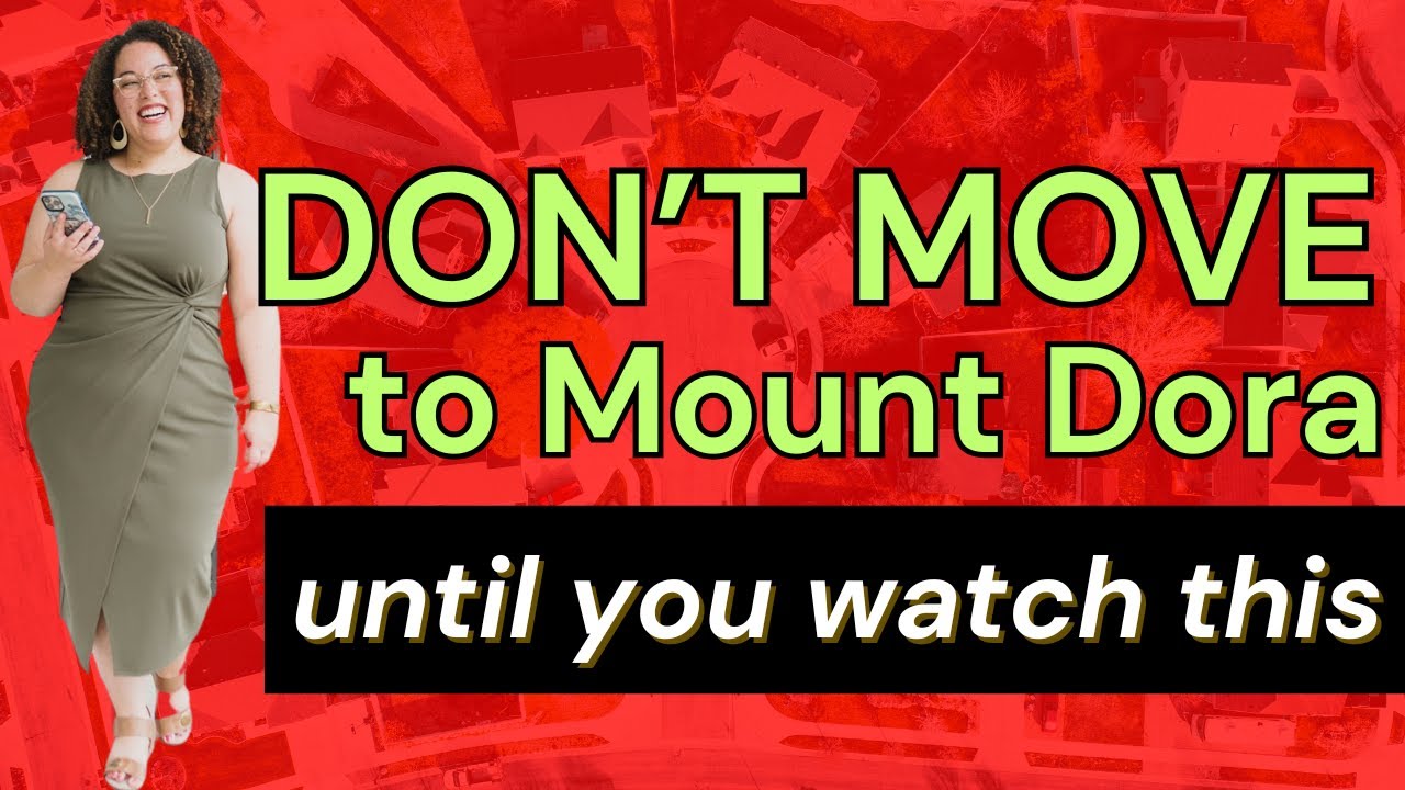 Thinking of Moving to Mount Dora? WATCH THIS FIRST!