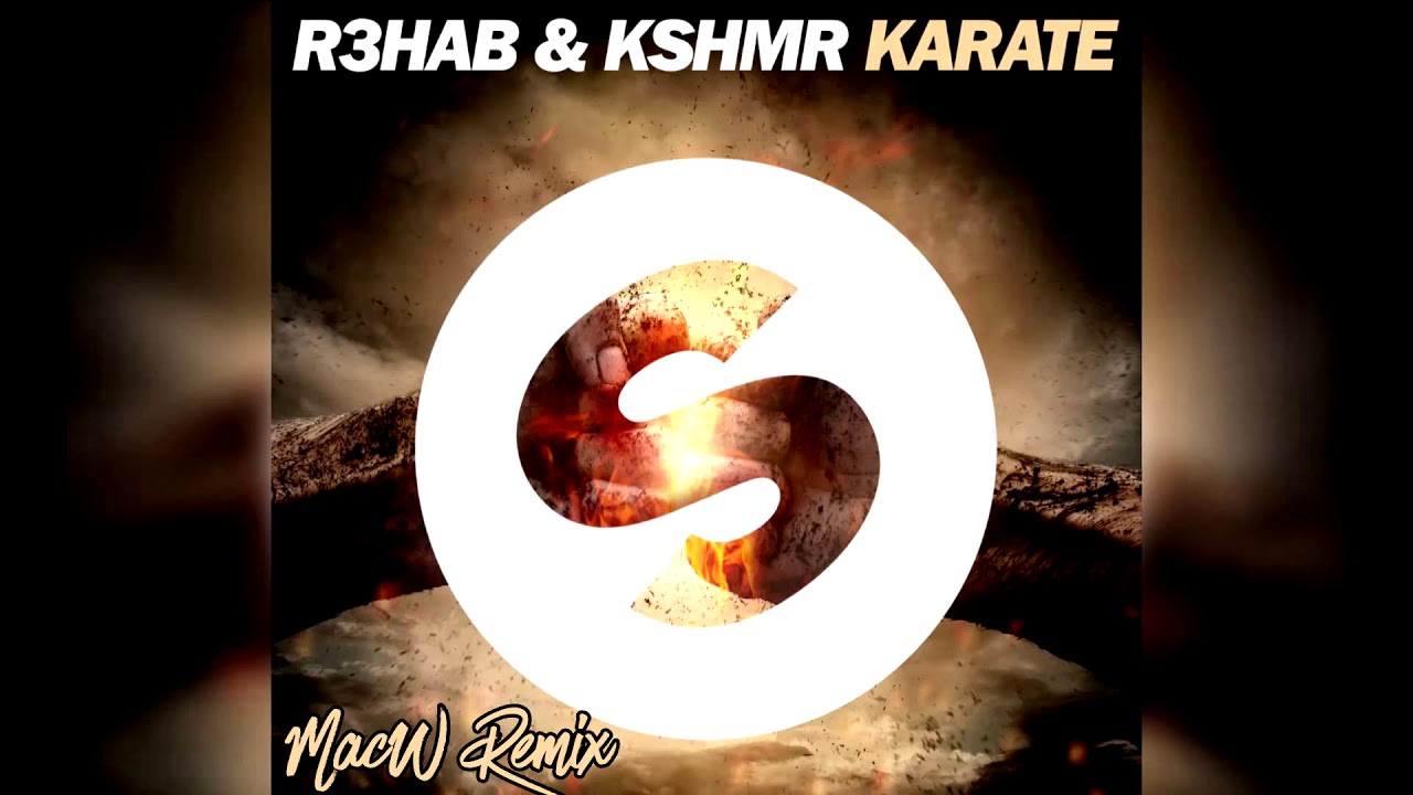 R3HAB & KSHMR - Karate (MacW Remix)