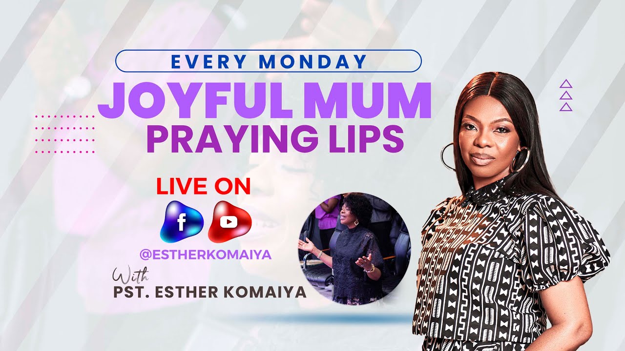 Joyful Mum/Praying Lips || PST Esther Komaiya || 20-05-2024