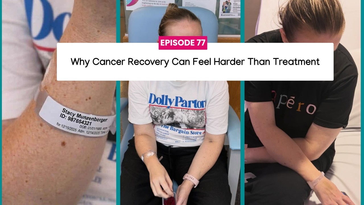 Episode 77: Why Cancer Recovery Can Feel Harder Than Treatment | The Stacy M Show Podcast