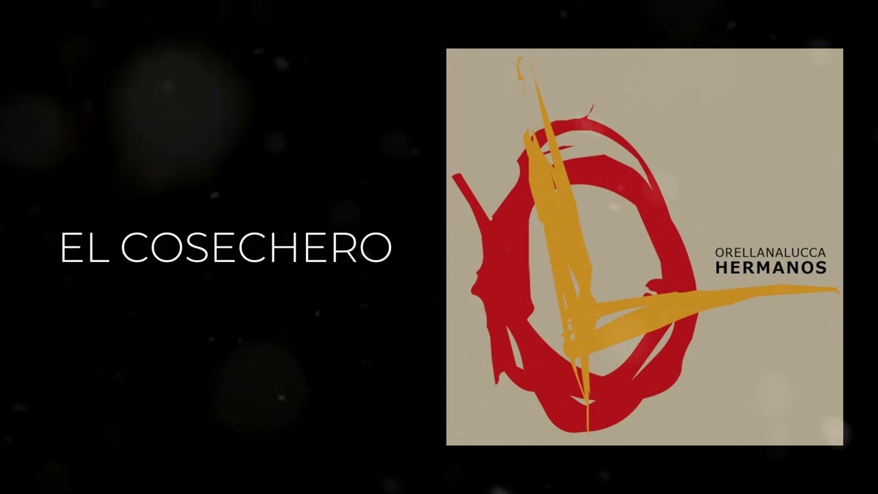 Orellana Lucca - EL COSECHERO (Hermanos)