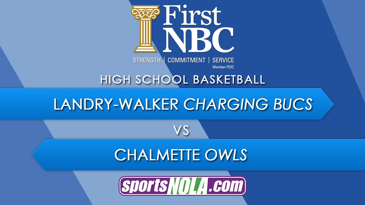 First NBC Bank presents: High School Basketball - Landry-Walker vs Chalmette