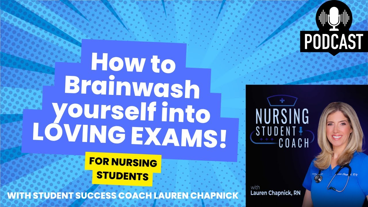 Brainwash Yourself: Overcoming Exam Anxiety with Nurse Lauren Chapnick | Nursing Student Coach