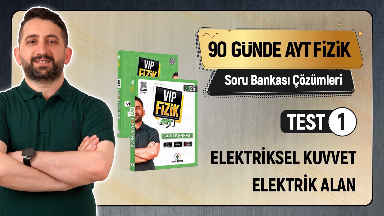 ELEKTRİK | Elektriksel Kuvvet ve Alan | Test -1 | AYT Fizik Soru Bankası Çözümleri