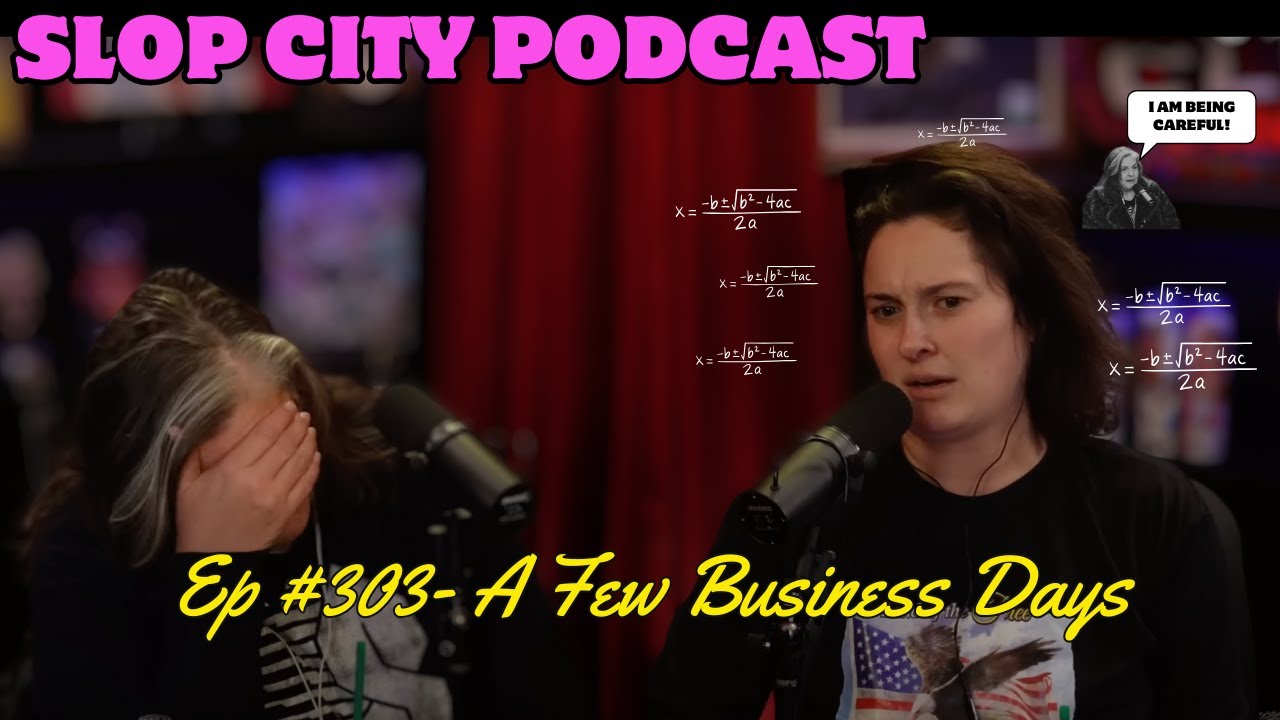 A Few Business Days | Slop City Podcast with Libbie Higgins & Tina Dybal | Ep. 303