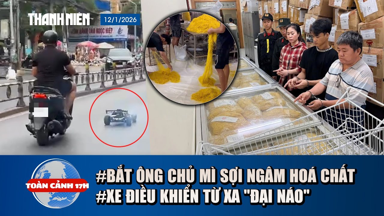 TOÀN CẢNH 17H 12/1: Bắt chủ cơ sở làm mì “ngậm” hóa chất suốt 10 năm | Xe điều khiển từ xa 