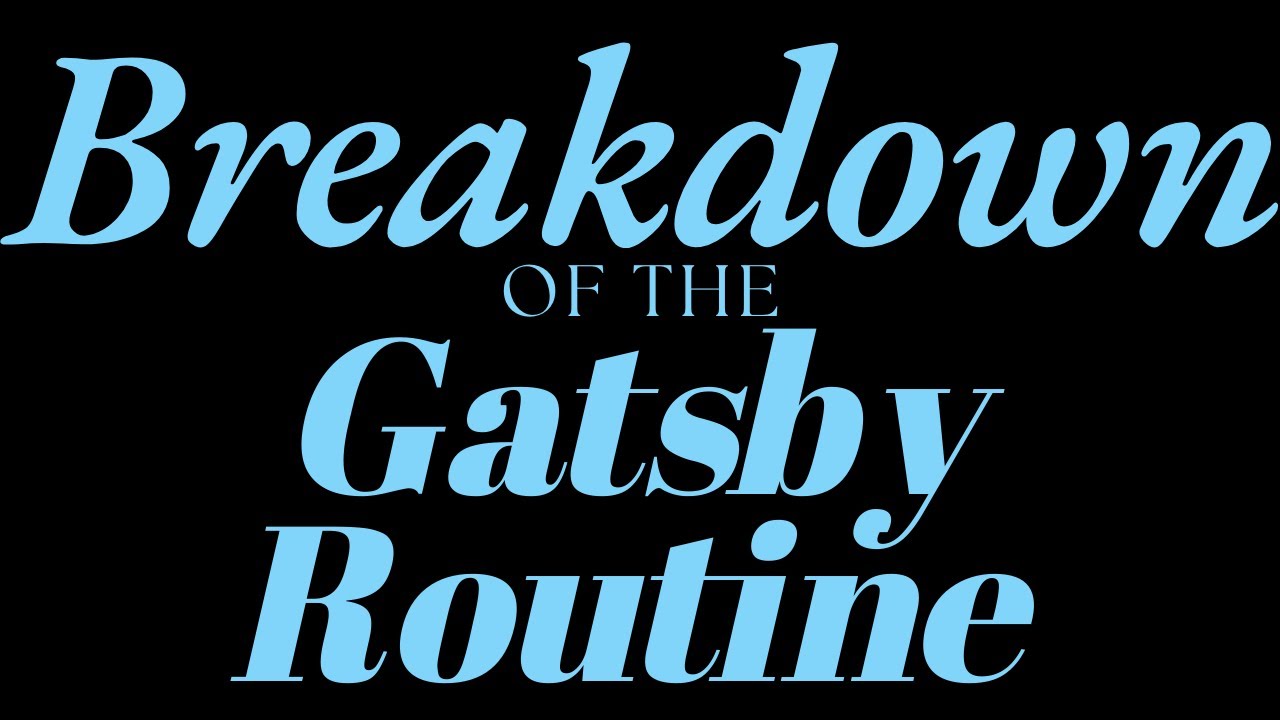 The Breakdown of The Gatsby Routine