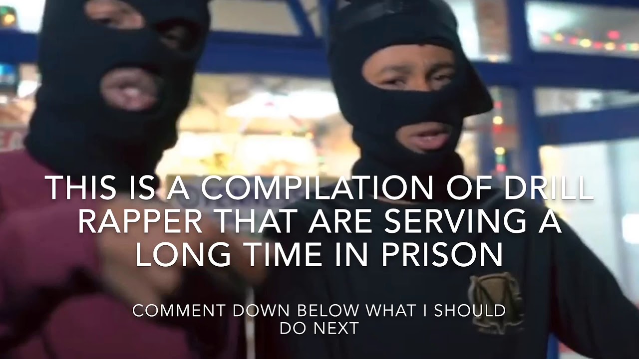 DRILL RAPPERS SERVING LONG PRISON SENTENCES