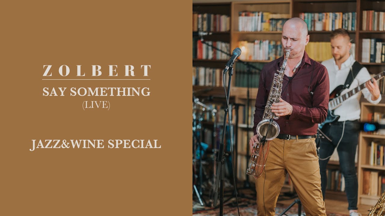 Zolbert - Say Something (Jazz&Wine Special live)