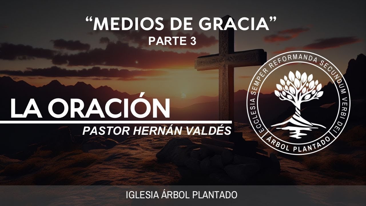 391 - Medios de gracia - La oración - Parte 3