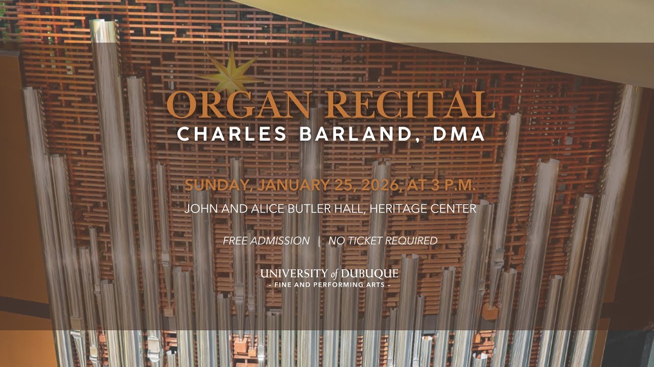 Charles Barland Faculty Organ Recital | University of Dubuque