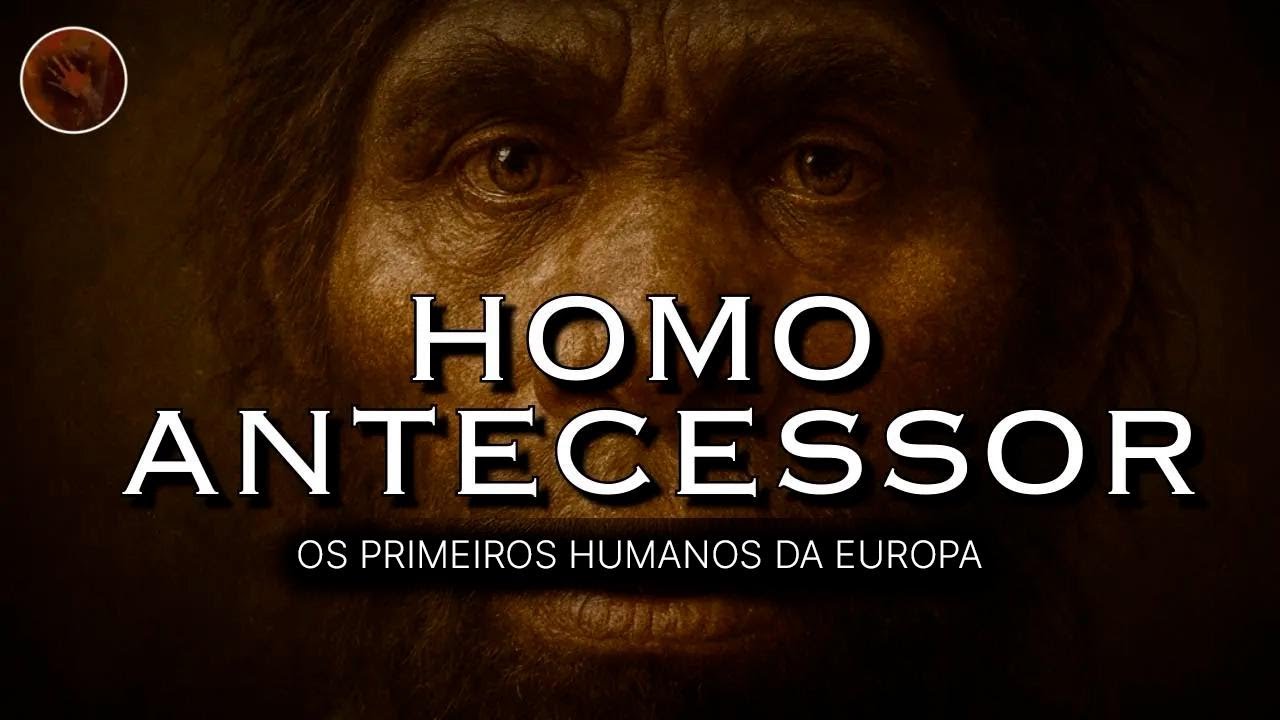Homo Antecessor: Os Primeiros Humanos da Europa | Document&aacute;rio