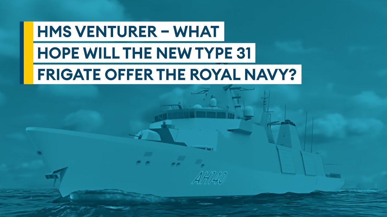 HMS Venturer – what hope will the new Type 31 frigate offer the Royal Navy? | Sitrep podcast
