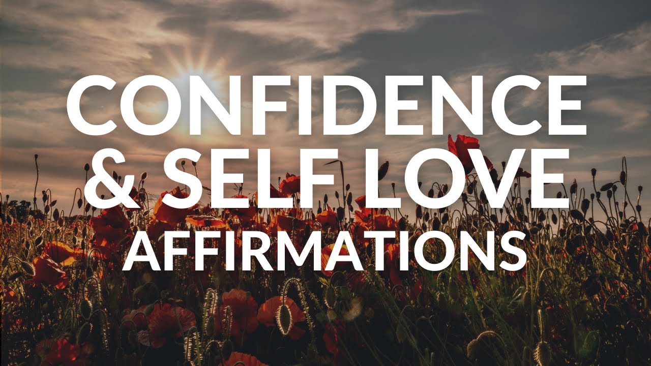 Affirmations for Confidence and SELF LOVE | Learn How To Love Yourself More With These Words