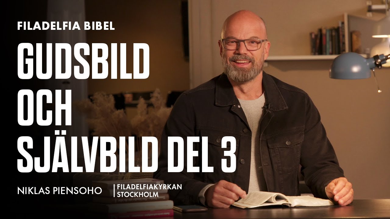 Gudsbild och självbild del 3 - Niklas Piensoho (Filadelfia Bibel)
