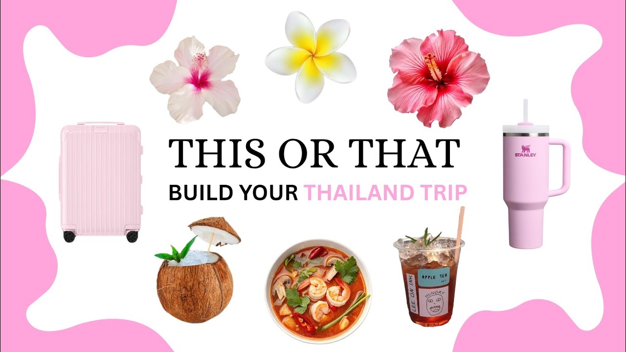 THIS OR THAT: Build Your Thailand Trip✨🌿🇹🇭