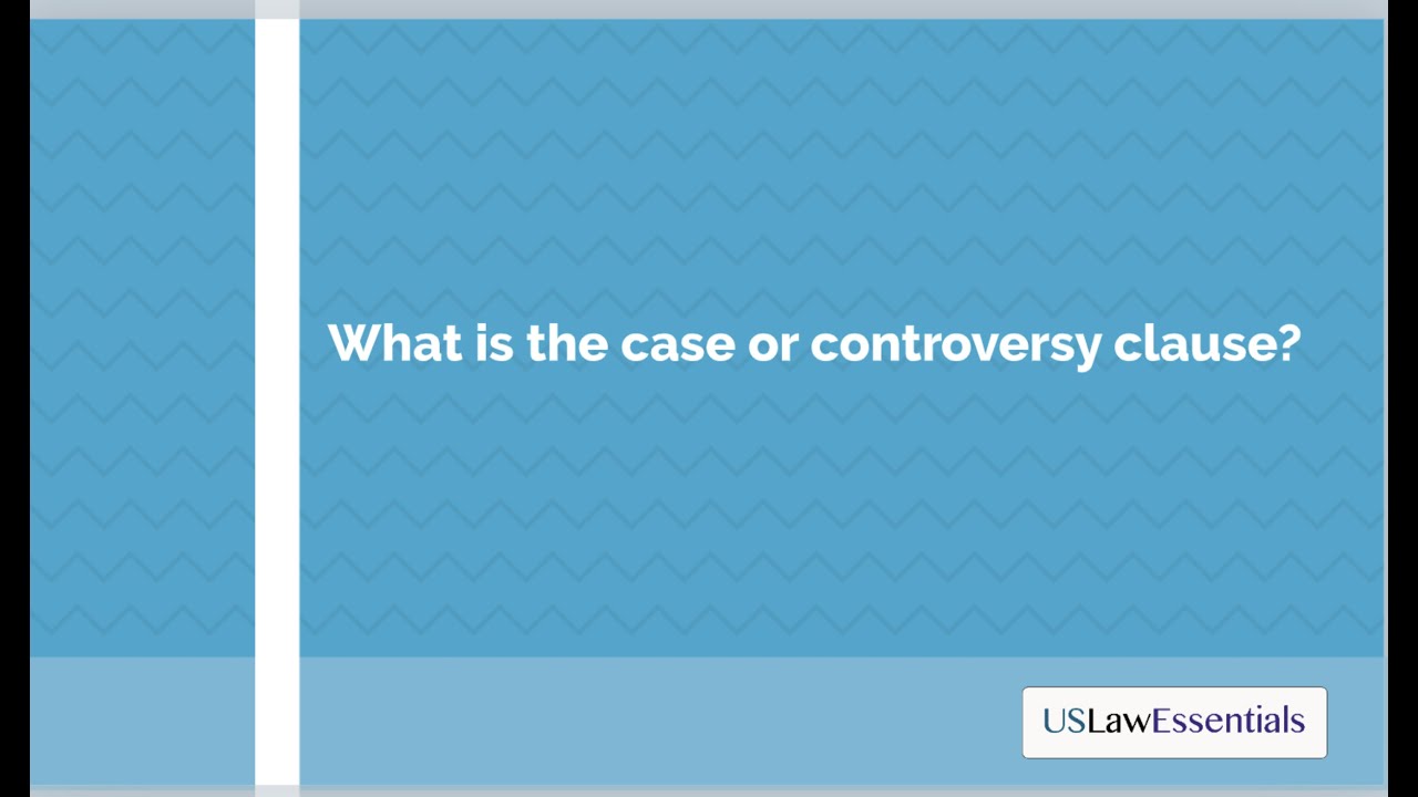 What is the case or controversy clause?