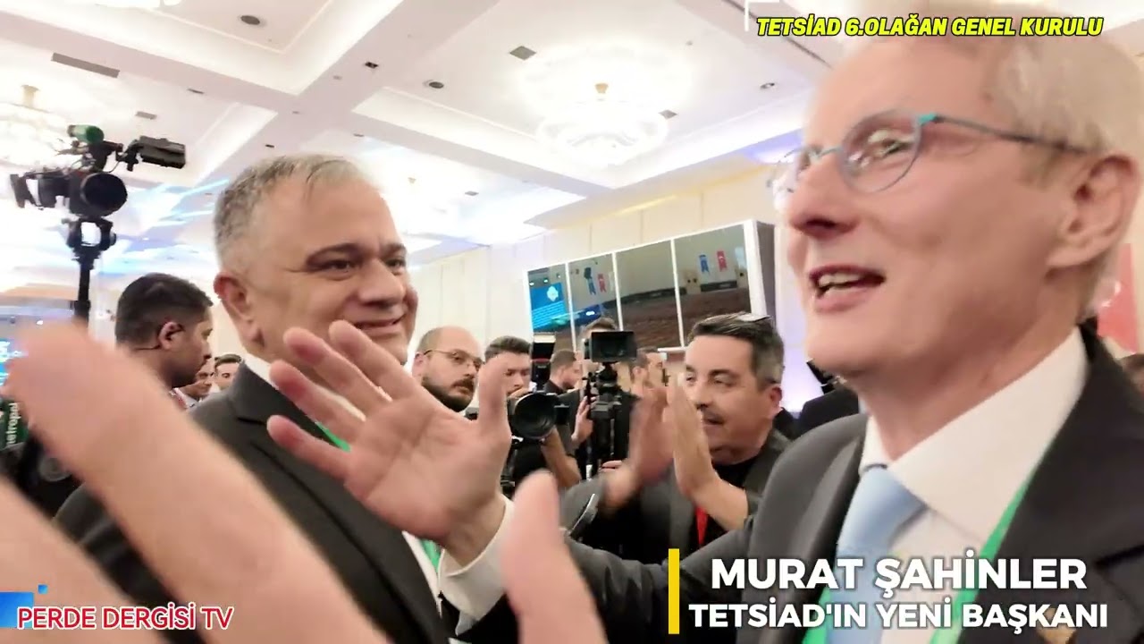 TETSİAD 6.OLAĞAN GENEL KURULU - YENİ BAŞKAN MURAT ŞAHİNLER
