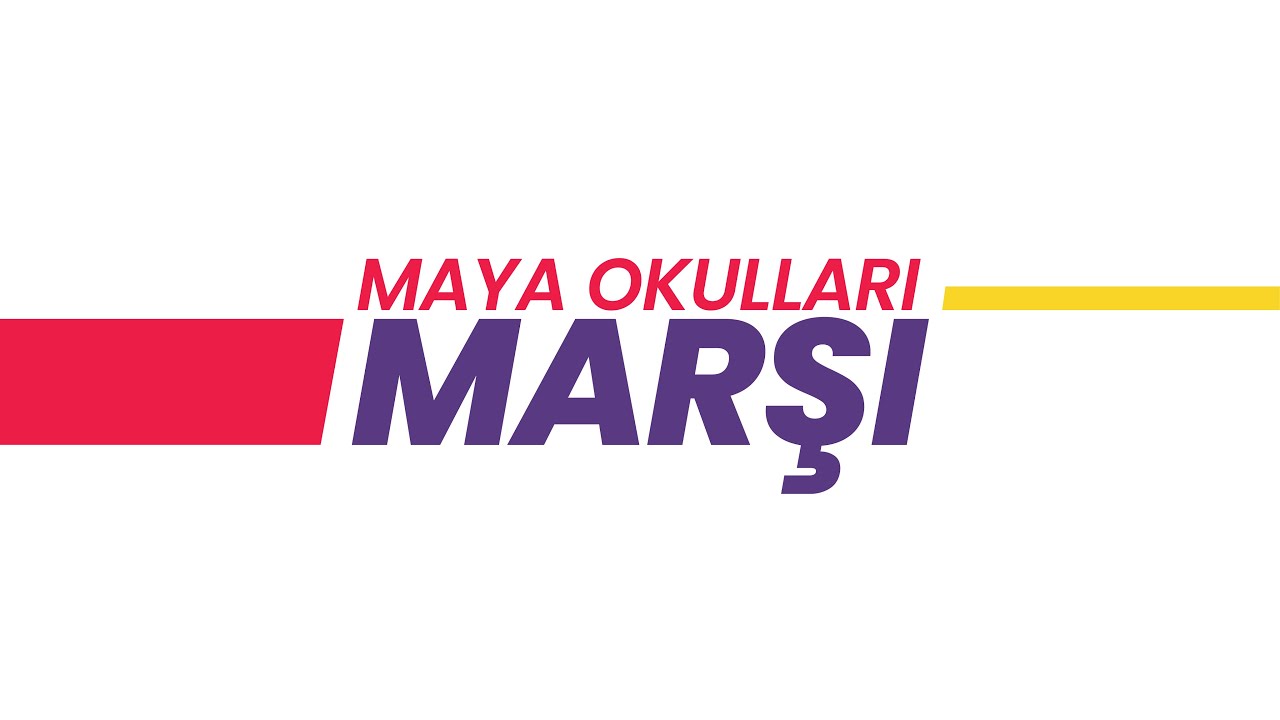 Maya Okulları | Maya Okulları Marşı