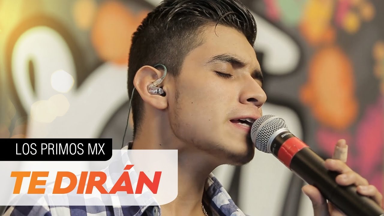 Los Primos MX - Te Dir&aacute;n  [El poder de la m&uacute;sica]