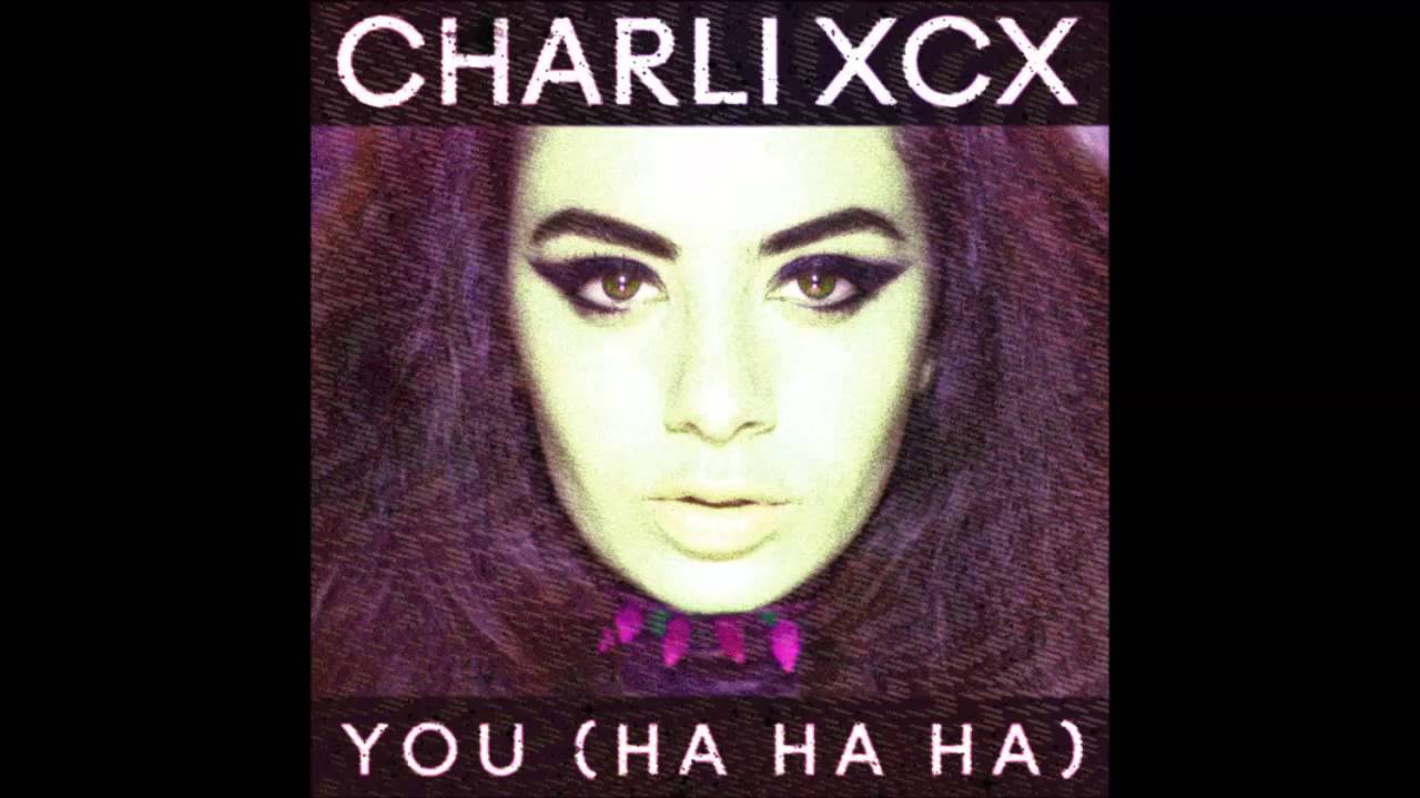 Charli XCX - 01 You (Ha Ha Ha)