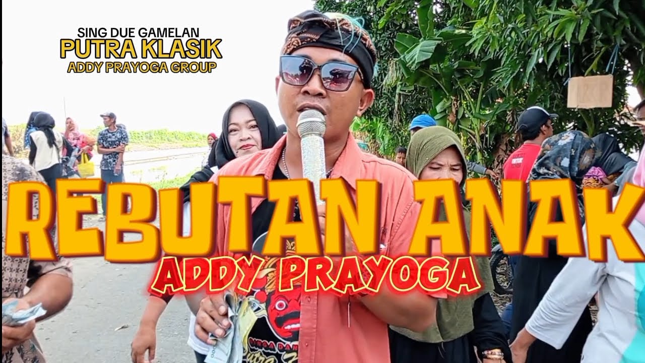 REBUTAN ANAK_ADDY PRAYOGA || PUTRA KLASIK SHOW ARJASARI BALORAN